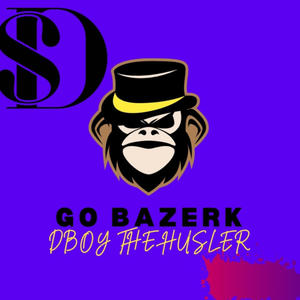 Go Bazerk (Explicit)