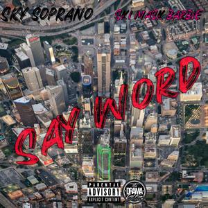 SAY WORD (feat. Ski Mask Barbie) (Explicit)