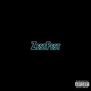 ZestFest (Explicit)