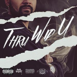 Thru Wid U (feat. Twisted Insane|Explicit)