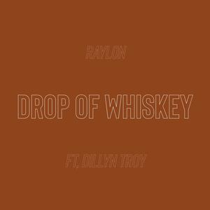 Drop Of Whiskey (feat. Dillyn Troy)