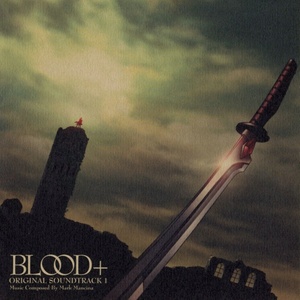 BLOOD+ Original Soundtrack 1