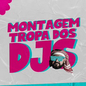 MONTAGEM TROPA DOS DJS (Explicit)