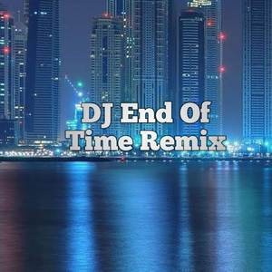 DJ End Of Time Remix (Explicit)