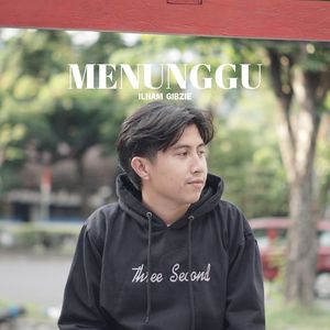 MENUNGGU - ILHAM GIBZIE