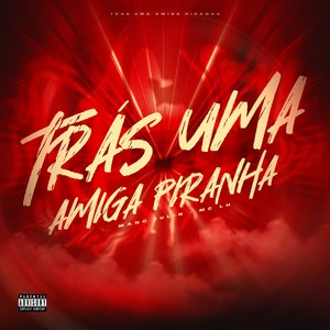 TRÁS UMA AMIGA PIRANHA (Explicit)