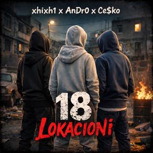 18 Lokacioni (feat. xhixh1, AnDr0 & Ce$ko)