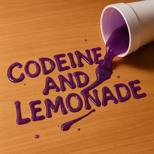 Codeine and Lemonade (Explicit)