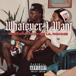 Whatever I Want (feat. G$ Lil Ronnie) [Explicit]