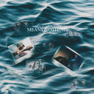 Means Nothing(feat. K-Luv) (Explicit)