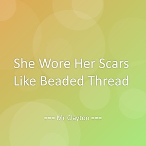 She Wore Her Scars Like Beaded Thread