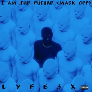 I Am The Future (Mask Off) (Explicit)