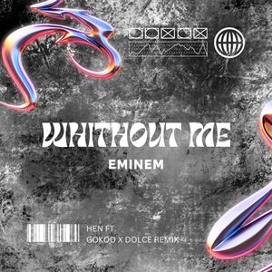 WITHOUT ME (feat. GOKOO & DOLCE) [REMIX]