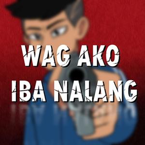 Wag Ako Iba Nalang (feat. Salbakuta, Jhoan & Endang, Hi-Jakkk & Crazzy G) [Explicit]
