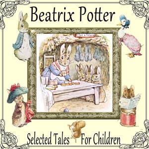 Beatrix Potters Selected Tales for Children