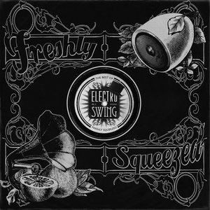 Freshly Squeezed: The Best of Electro Swing, Vol. 2