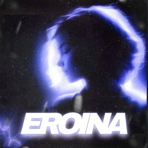 Eroina (Explicit)