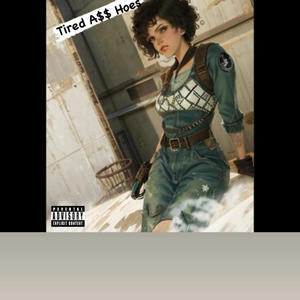 Tired A$$ Hoe$ (Explicit)
