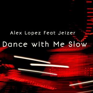Dance with Me Slow (feat. Jeizer)