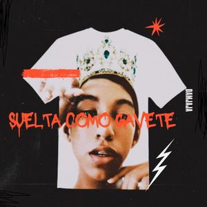 SUELTA COMO GAVETE (Explicit)