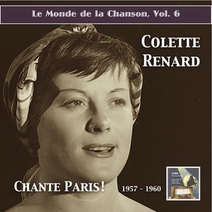 MONDE DE LA CHANSON (LE) , Vol. 6: Colette Renard - chante "Paris" (1957, 1960)