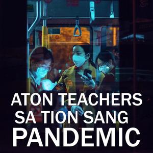 Aton Teachers Sa Tion Sang Pandemic