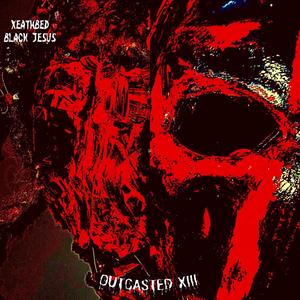 OUTCASTEDXIII (Explicit)