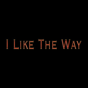 I Like The Way (Explicit)