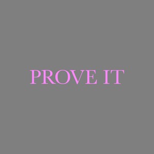 prove it