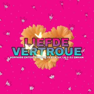 Liefde Vertroue (feat. Rjay & Lk & DJ Qwhan)