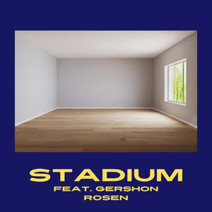 Stadium (feat. Gershon Rosen)