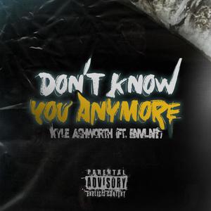 Don't Know You Anymore (feat. BNVLNT) [Explicit]