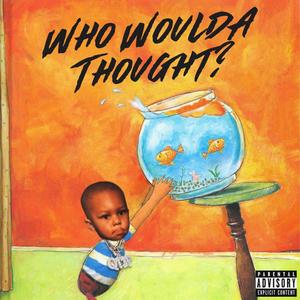 Who Woulda Thought (Explicit)