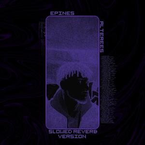 Epines Altérées (slowed & reverb version) [Explicit]