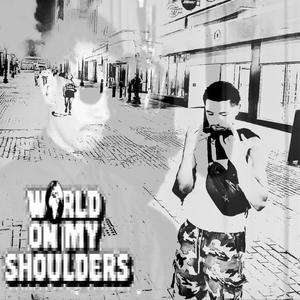 World on my shoulders (Explicit)