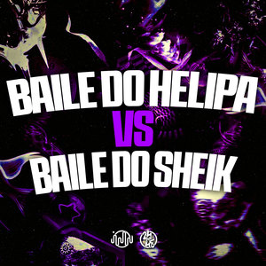 Baile do Helipa Vs Baile do Sheik (Explicit)