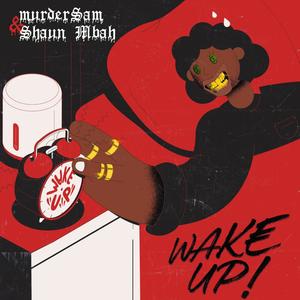 Wake Up! (feat. Shaun Mbah) [Explicit]