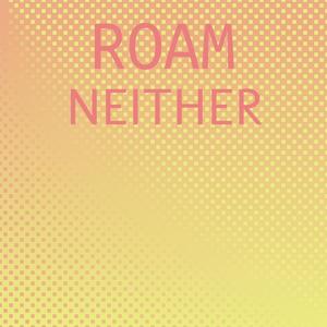 Roam Neither