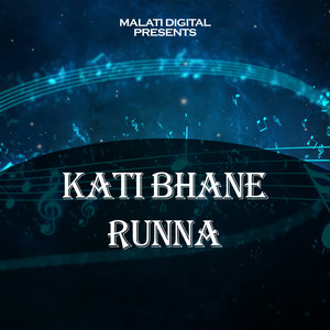 Kati Bhane Runna