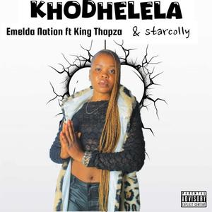 Khodhelela (feat. King Thapza & Starcolly)