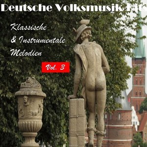 Deutsche Volksmusik Hits - Klassische & Instrumentale Melodien, Vol. 3