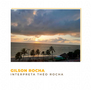 Gilson Rocha Interpreta Théo Rocha