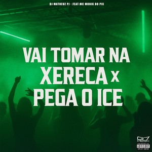 Vai Tomar na Xereca x Pega o Ice (Explicit)