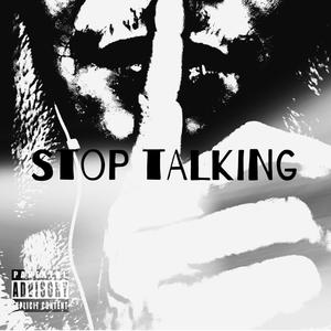 Stop Talking (Explicit)