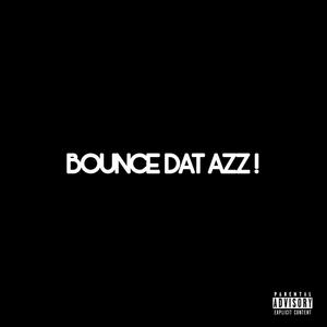 Bounce Dat Azz ***** ! (Explicit)