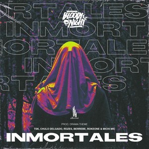 Inmortales(feat. Tsk, Chulo Delgado, Rozes, Berrebe, Rokeone & Michi Mic) (Explicit)
