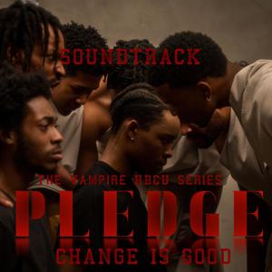 Pledge: Change Is Good (The Vampire HBCU Series Soundtrack) [Explicit]