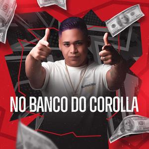 NO BANCO DO COROLLA (feat. MC MONIK DO PIX) (Explicit)