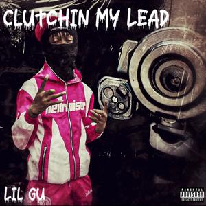 Clutchin My Lead (Explicit)