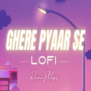 Ghere Pyaar Se (LoFi Version)